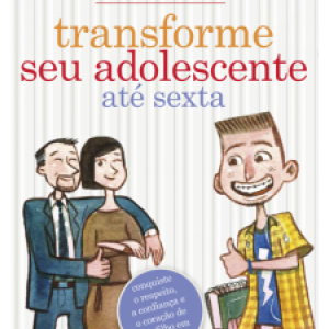 Transforme seu adolescente até sexta